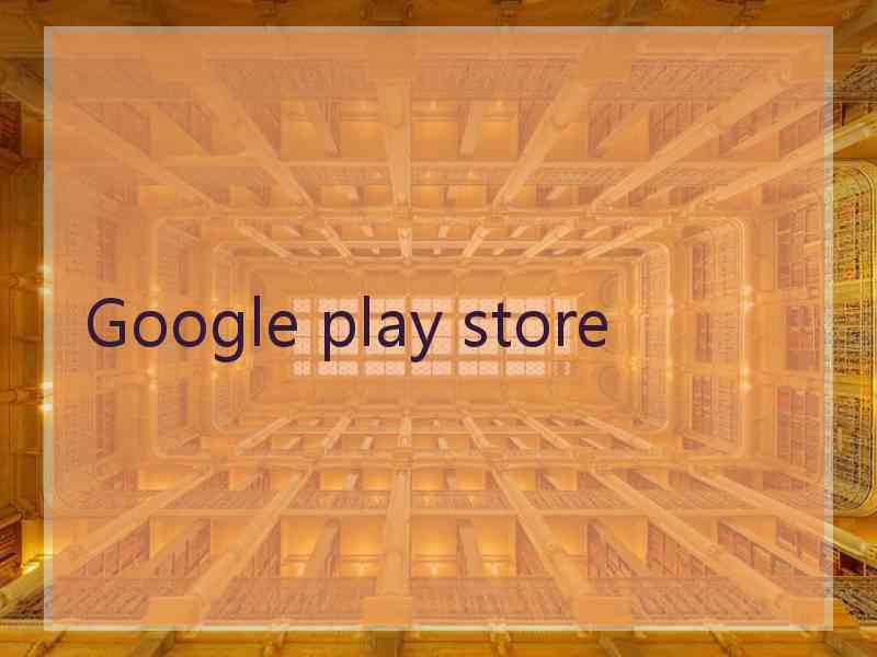 Google play store