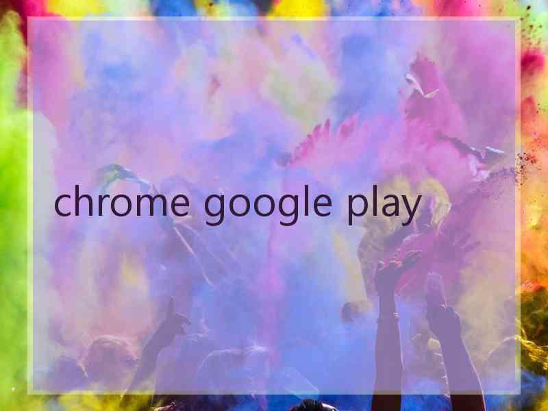 chrome google play